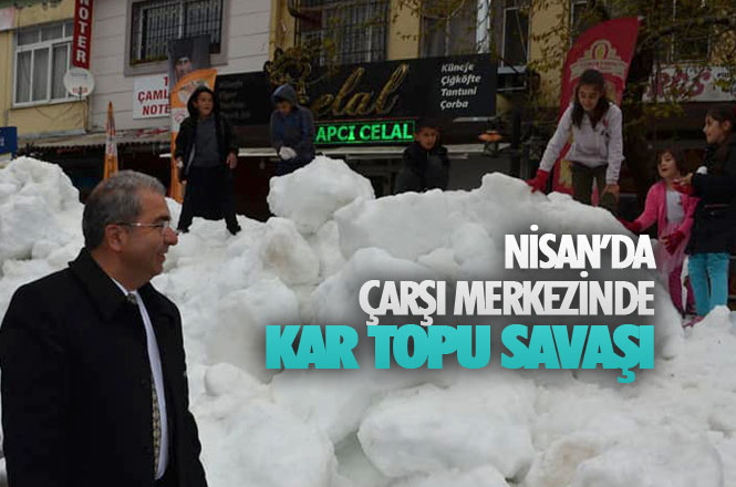 Mersin Çamlıyayla İlçe Merkezinde, Nisan'da Kar Topu Savaşı