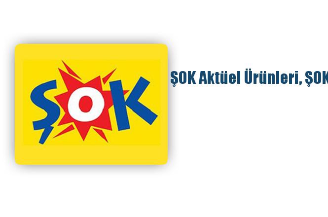 ŞOK Aktüel Ürünleri 8-10 Mayıs, ŞOK İndirimli Ürünler