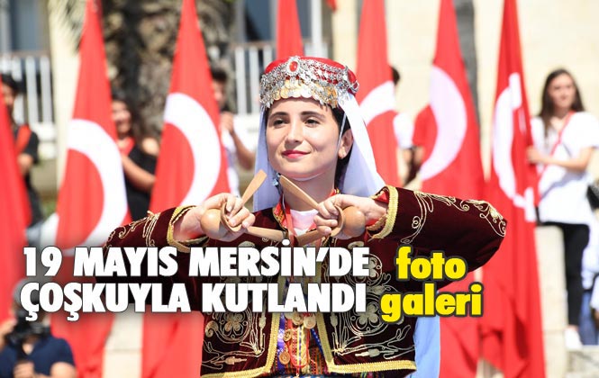 19 Mayıs Mersin'de Coşkuyla Kutlandı