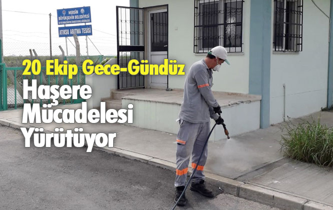 Mersin Tarsus ve Çamlıyayla’da 20 Ekip Gece-Gündüz Haşere Mücadelesi Yürütüyor