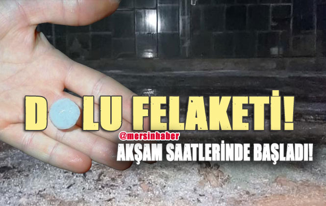 Mersin'de Dolu Felaketi! Akşam Saatlerinde Aydıncık İlçesinde Etkili Olan Dolu Yağışı Maddi Zarara Yol Açtı