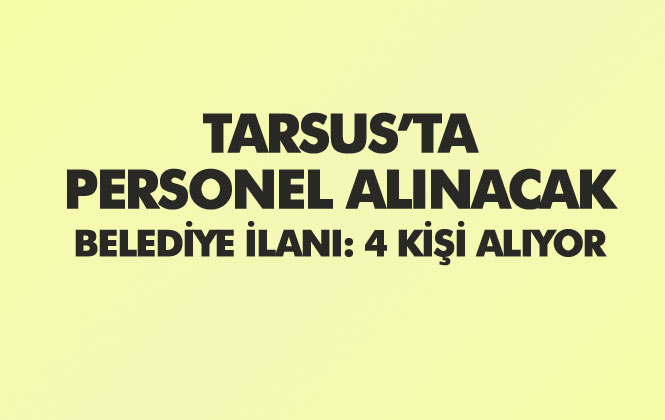 Tarsus Belediyesi 4 Personel Alıyor! Okul Öncesi Öğretmen ve Büro Personeli (Memur) Alacak