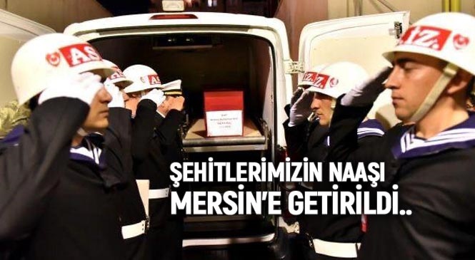 Şehit Askerlerimizin Naaşı Memleketi Mersin’e Getirildi