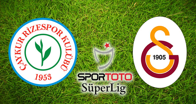 Rize'de Çaykur Rizespor ile Galatasaray'ın İlk 11'leri Açıklandı