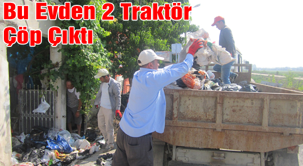 Tarsus’ta bir evde 2 traktör çöp çıktı