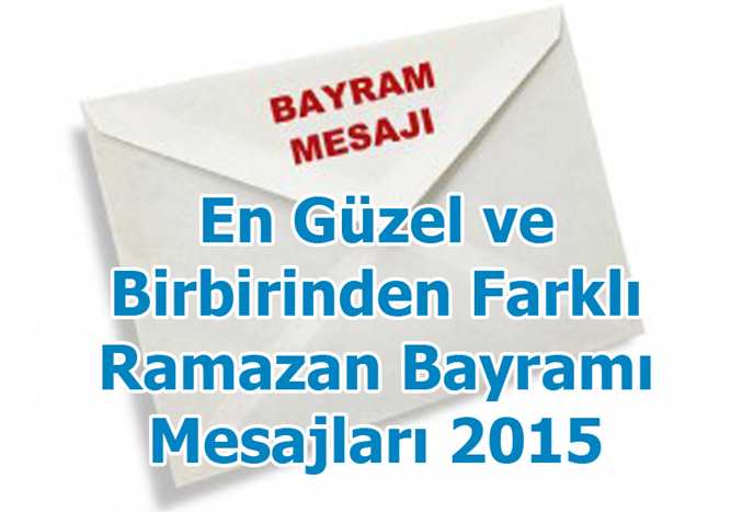 En Güzel ve Birbirinden Farklı Ramazan Bayramı Mesajları 2015