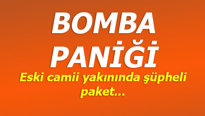 Eski Camii Yaknında Bomba Paniği