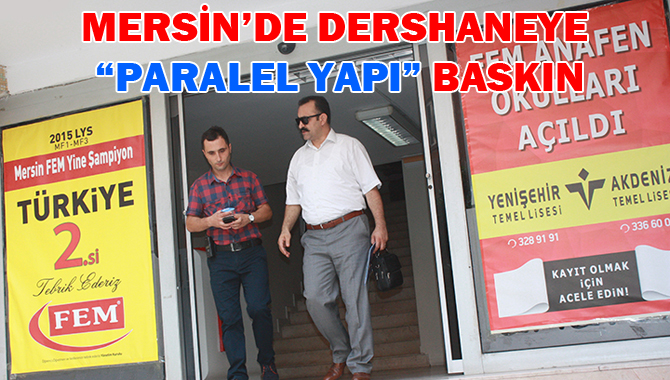 Mersin de Bir Dershanenin 8 Şubesine Baskın