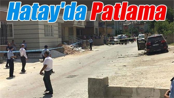 Hatay'da Patlama biri Ağır 2 Yaralı