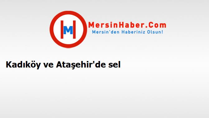 Kadıköy ve Ataşehir'de sel