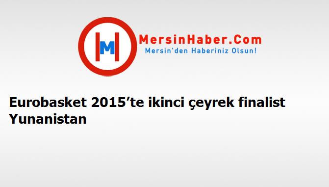 Eurobasket 2015’te ikinci çeyrek finalist Yunanistan