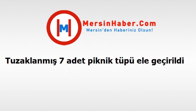 Tuzaklanmış 7 adet piknik tüpü ele geçirildi