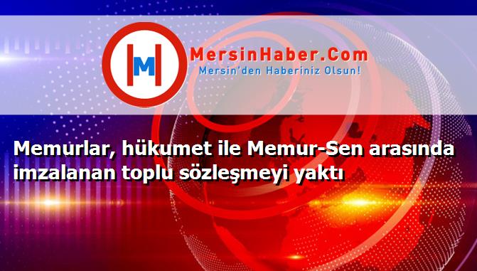 Memurlar, hükumet ile Memur-Sen arasında imzalanan toplu sözleşmeyi yaktı