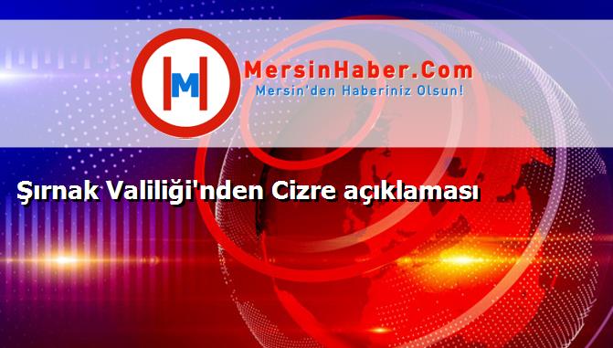 Şırnak Valiliği'nden Cizre açıklaması