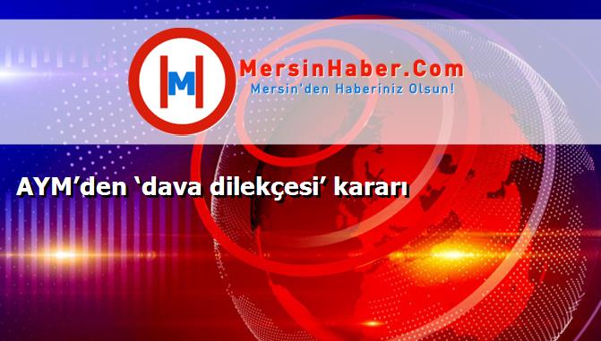 AYM’den ‘dava dilekçesi’ kararı