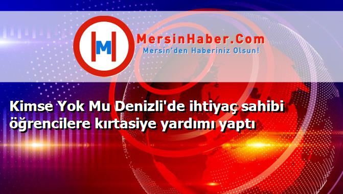 Kimse Yok Mu Denizli'de ihtiyaç sahibi öğrencilere kırtasiye yardımı yaptı