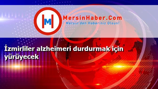 İzmirliler alzheimeri durdurmak için yürüyecek