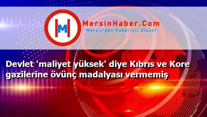 Devlet 'maliyet yüksek' diye Kıbrıs ve Kore gazilerine övünç madalyası vermemiş
