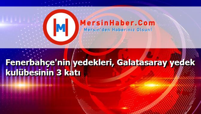 Fenerbahçe'nin yedekleri, Galatasaray yedek kulübesinin 3 katı
