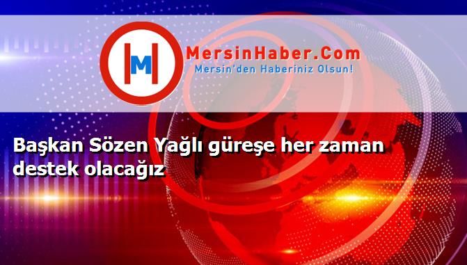 Başkan Sözen Yağlı güreşe her zaman destek olacağız