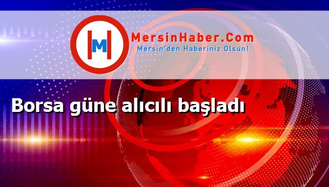 Borsa güne alıcılı başladı