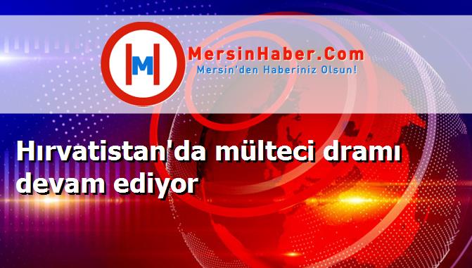 Hırvatistan'da mülteci dramı devam ediyor