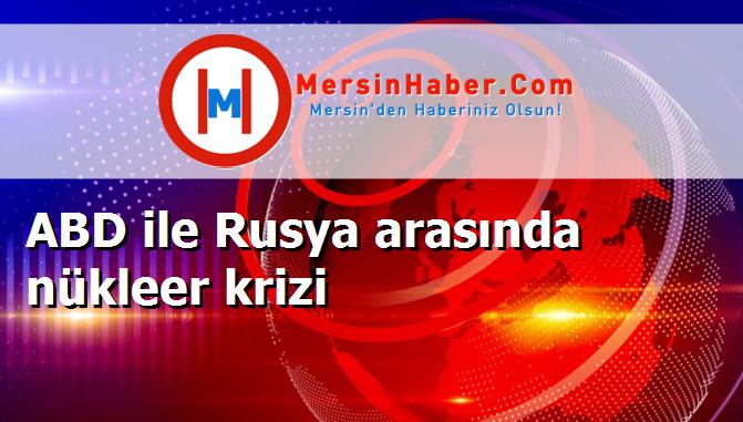 ABD ile Rusya arasında nükleer krizi
