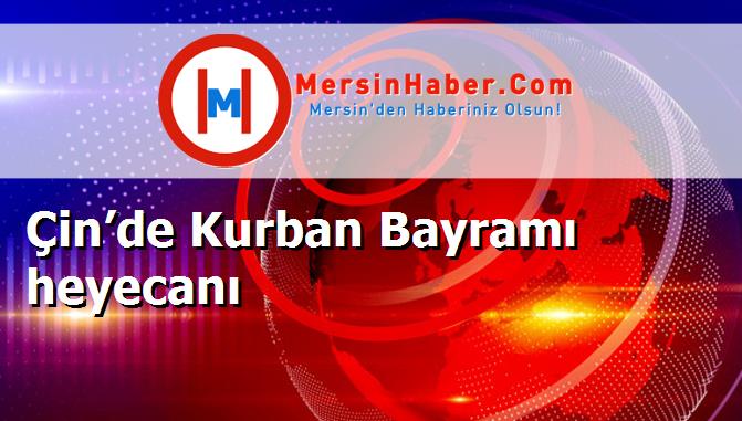 Çin’de Kurban Bayramı heyecanı