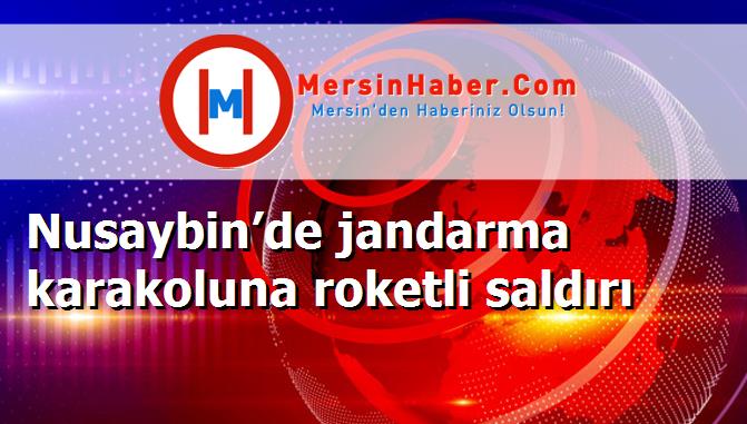 Nusaybin’de jandarma karakoluna roketli saldırı