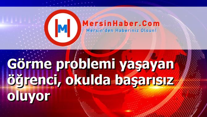 Görme problemi yaşayan öğrenci, okulda başarısız oluyor