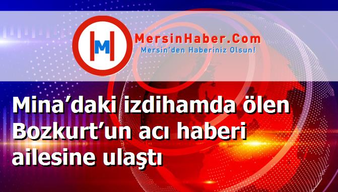 Mina’daki izdihamda ölen Bozkurt’un acı haberi ailesine ulaştı