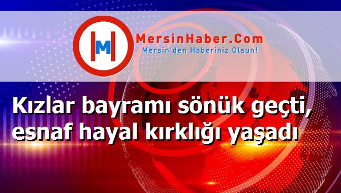 Kızlar bayramı sönük geçti, esnaf hayal kırklığı yaşadı
