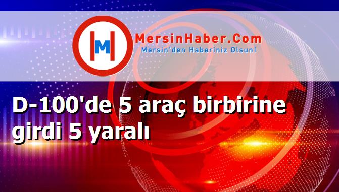 D-100'de 5 araç birbirine girdi 5 yaralı