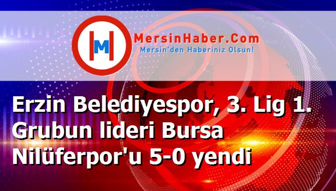 Erzin Belediyespor, 3. Lig 1. Grubun lideri Bursa Nilüferpor'u 5-0 yendi