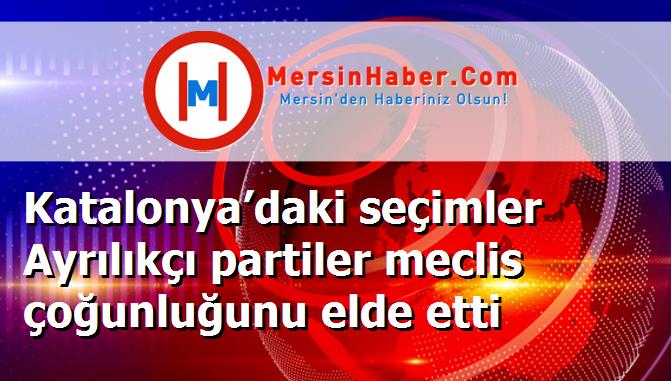 Katalonya’daki seçimler Ayrılıkçı partiler meclis çoğunluğunu elde etti