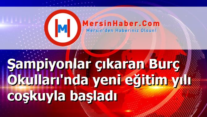 Şampiyonlar çıkaran Burç Okulları'nda yeni eğitim yılı coşkuyla başladı