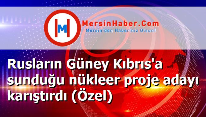Rusların Güney Kıbrıs'a sunduğu nükleer proje adayı karıştırdı (Özel)