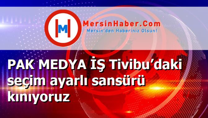 PAK MEDYA İŞ Tivibu’daki seçim ayarlı sansürü kınıyoruz