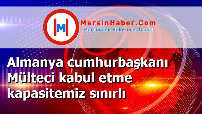 Almanya cumhurbaşkanı Mülteci kabul etme kapasitemiz sınırlı