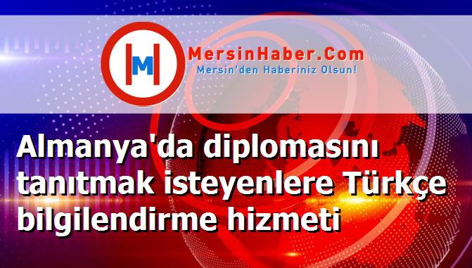 Almanya'da diplomasını tanıtmak isteyenlere Türkçe bilgilendirme hizmeti