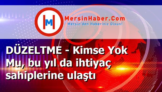 DÜZELTME - Kimse Yok Mu, bu yıl da ihtiyaç sahiplerine ulaştı