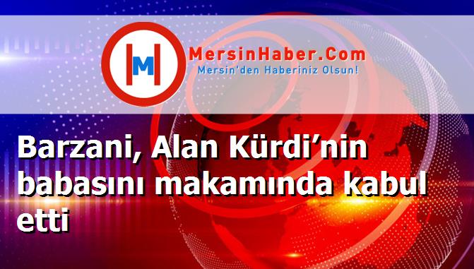 Barzani, Alan Kürdi’nin babasını makamında kabul etti