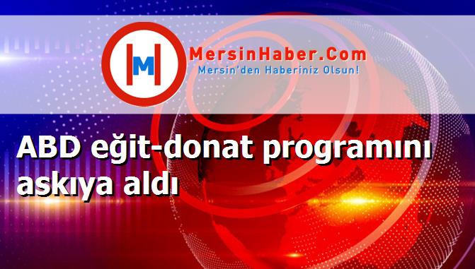 ABD eğit-donat programını askıya aldı