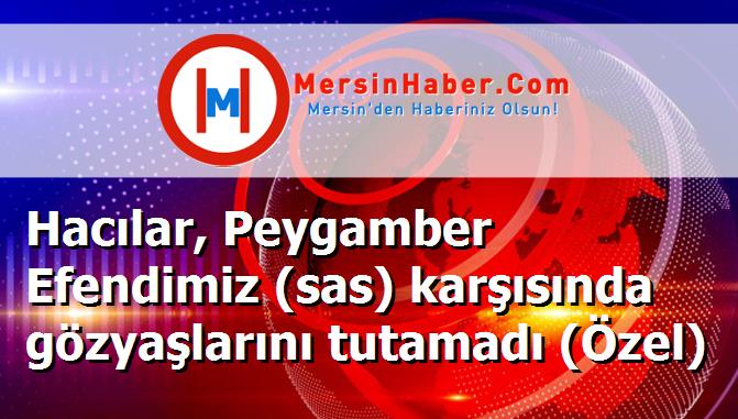 Hacılar, Peygamber Efendimiz (sas) karşısında gözyaşlarını tutamadı (Özel)
