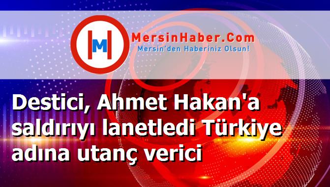 Destici, Ahmet Hakan'a saldırıyı lanetledi Türkiye adına utanç verici