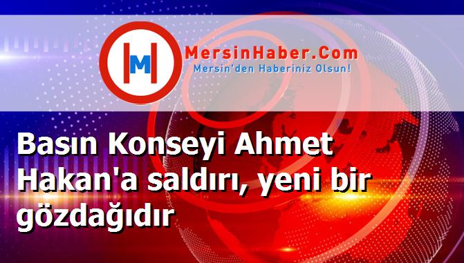 Basın Konseyi Ahmet Hakan'a saldırı, yeni bir gözdağıdır