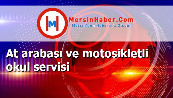 At arabası ve motosikletli okul servisi