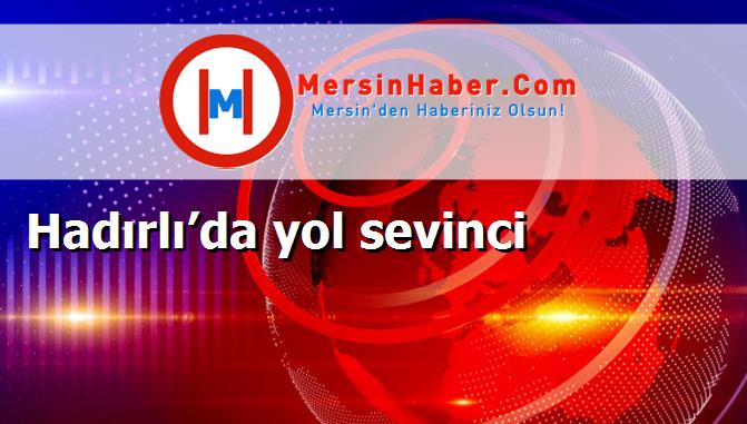 Hadırlı’da yol sevinci