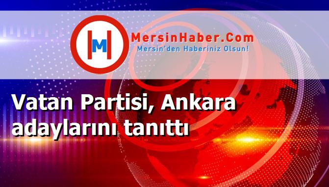 Vatan Partisi, Ankara adaylarını tanıttı