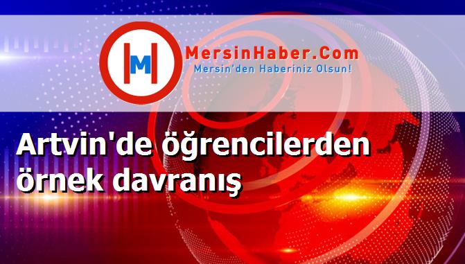 Artvin'de öğrencilerden örnek davranış
